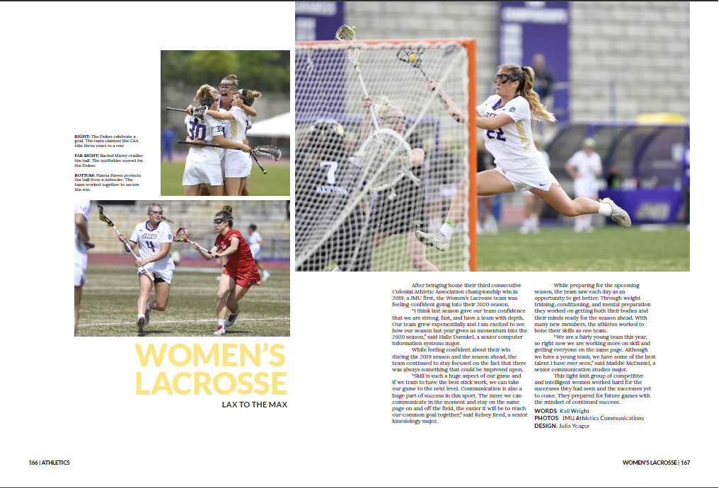 A clickable preview of the yearbook page featuring Jessica's 'Women's Lacrosse- Lax to the Max' story for The Bluestone. The page itself features a large picture to the top right showing player number 20 preparing to throw the ball in her lacrosse stick, with two smaller pictures to the left. The top left picture shows three JMU players hugging while the picture below it shows a JMU player running while being guarded by an opposing player. Jessica's story is located to the right below the largest picture.